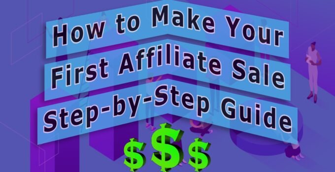 How to Make Your First Affiliate Sale: A Step-by-Step Guide