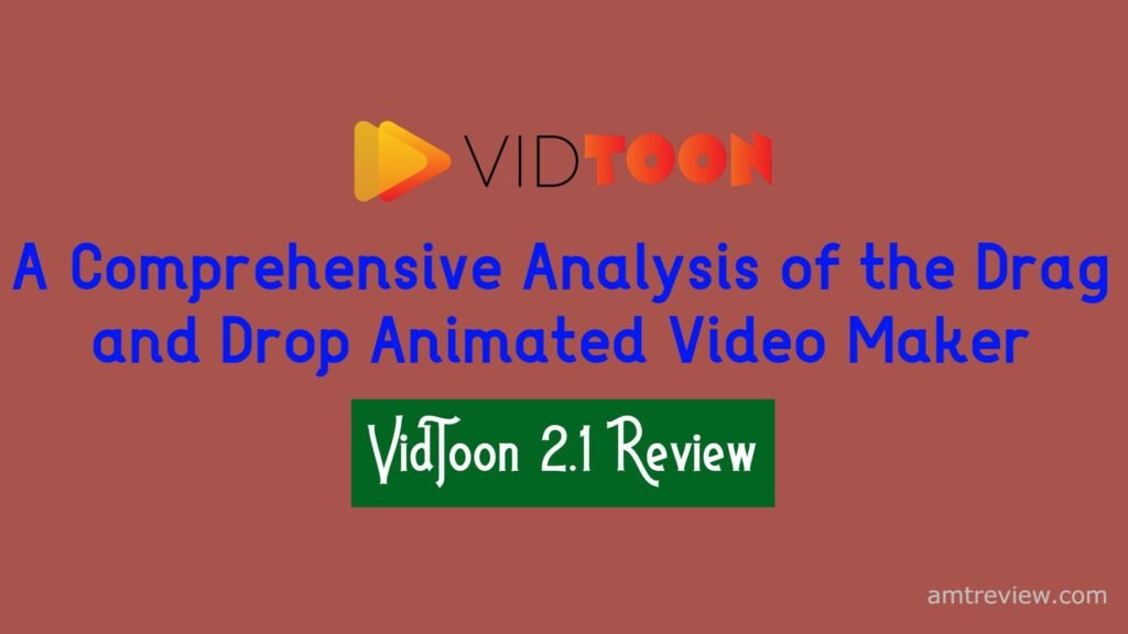 VidToon 2.1 Review: A Comprehensive Analysis of the Drag and Drop Animated Video Maker